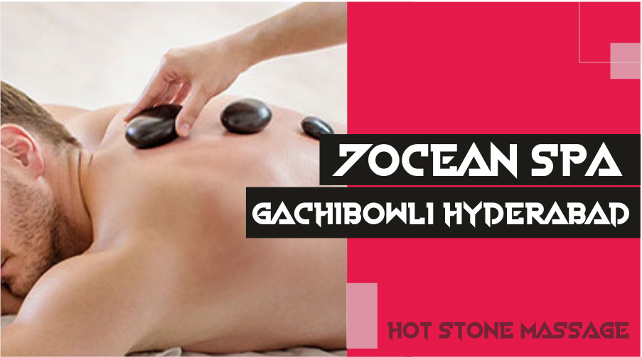 Hot Stone Massage in Gachibowli Hyderabad